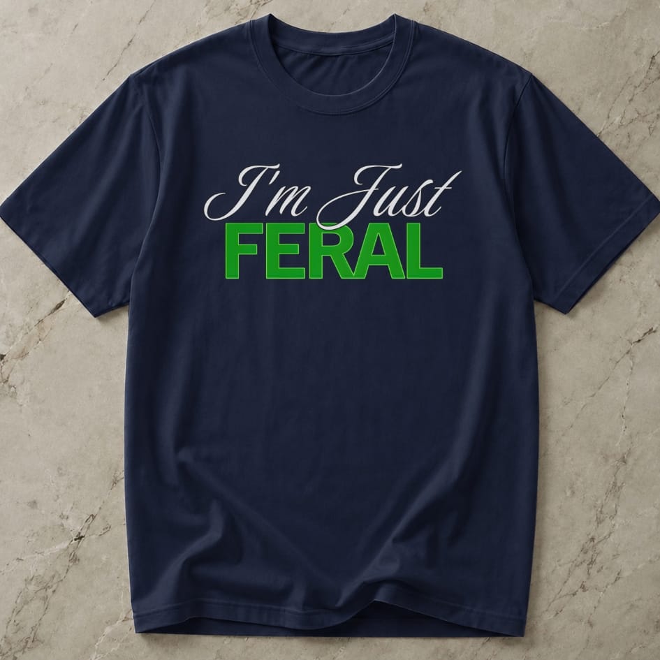 I'm Just Feral T-shirt