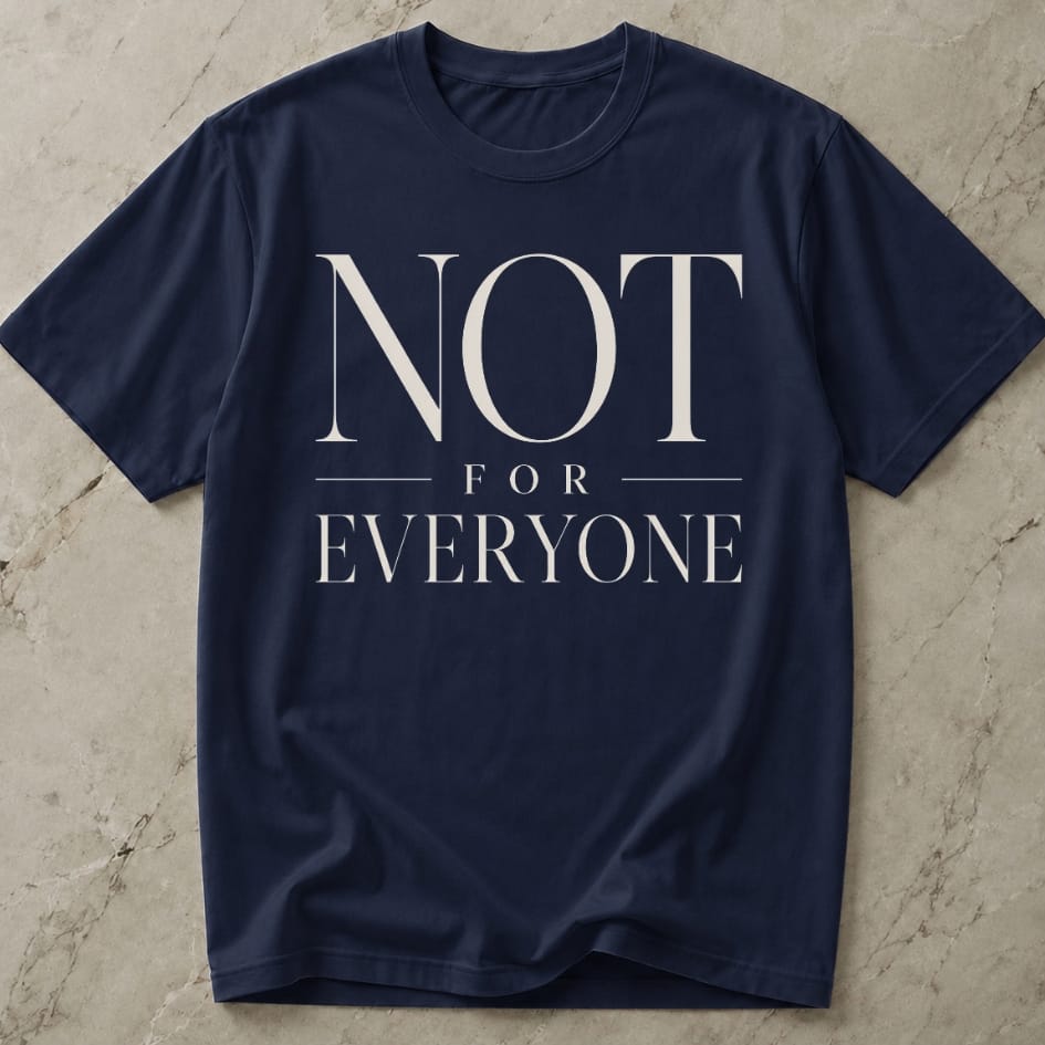 Not For Everyone T-shirt