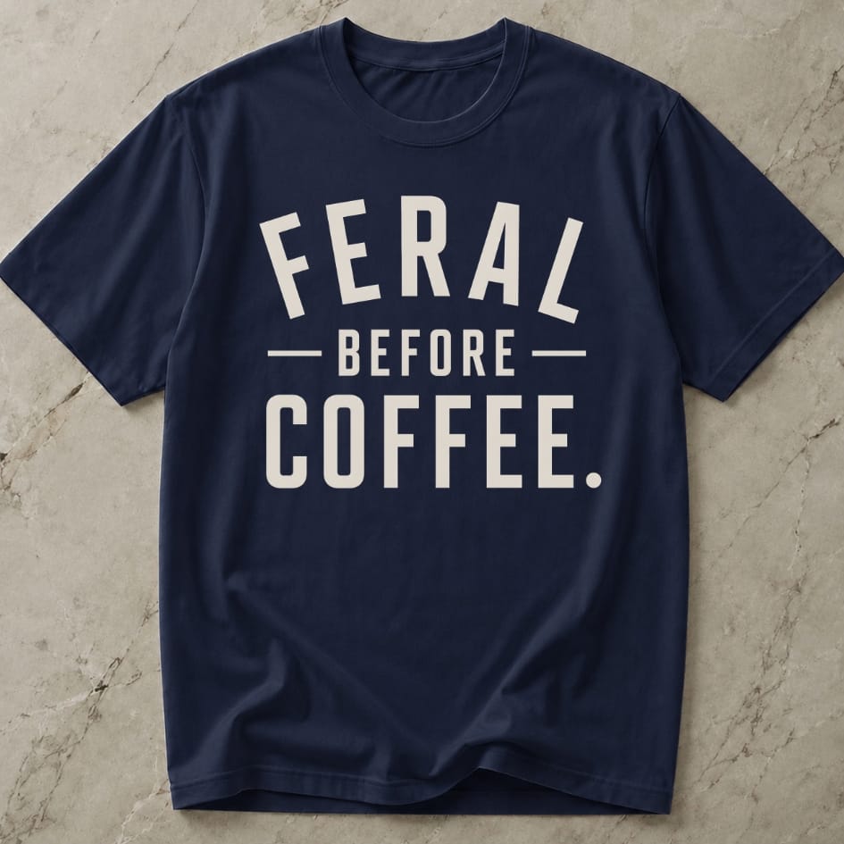 Feral Before Coffee T-shirt