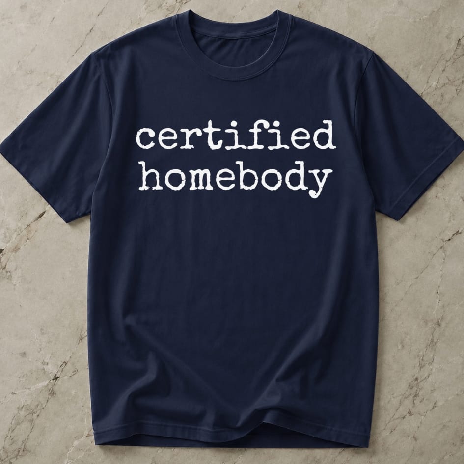 Certified Homebody Tee