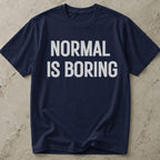 Normal Is Boring Tee