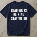 Read Books, Be Kind, Stay Weird T-shirt