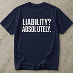 Liability? Absolutely Tee