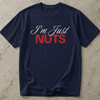 I'm Just Nuts T-shirt