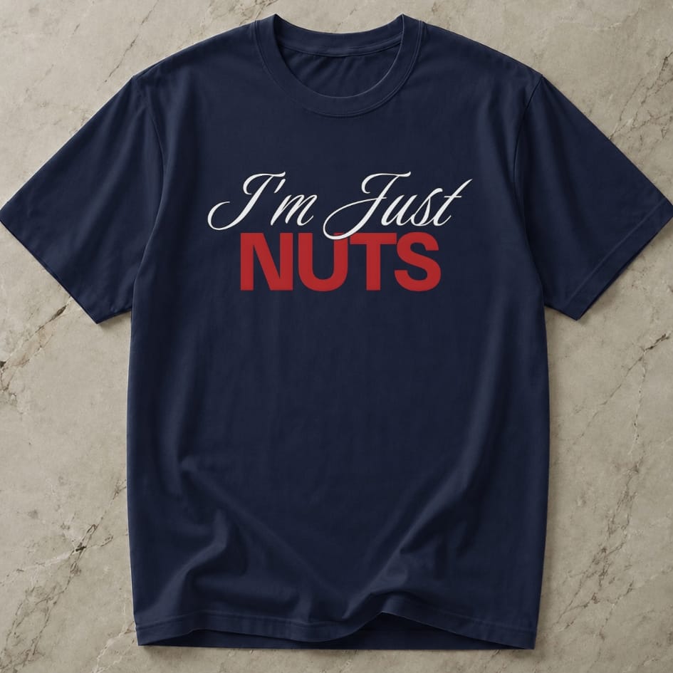 I'm Just Nuts T-shirt
