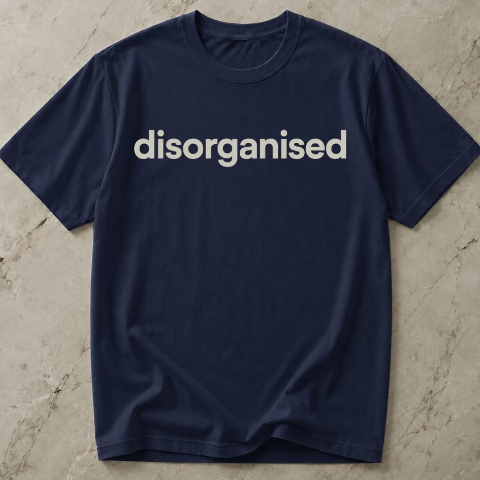 Disorganised Tee
