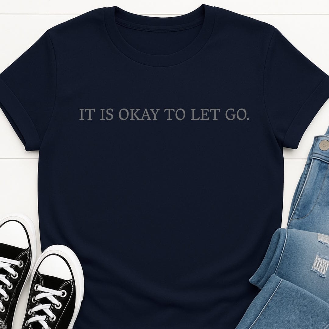 It is okay to let go tee
