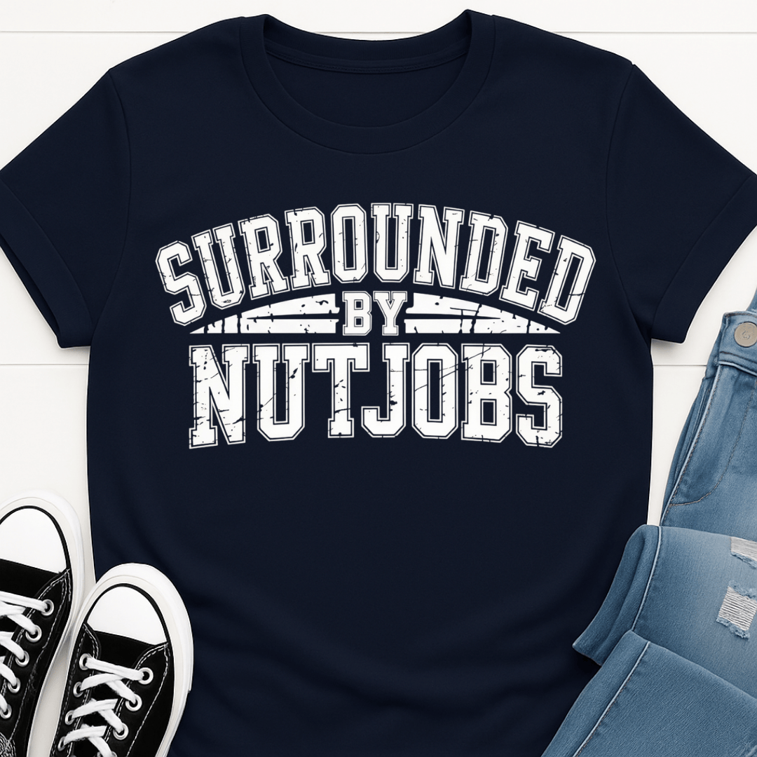 Surrounded By Nutjobs T-shirt