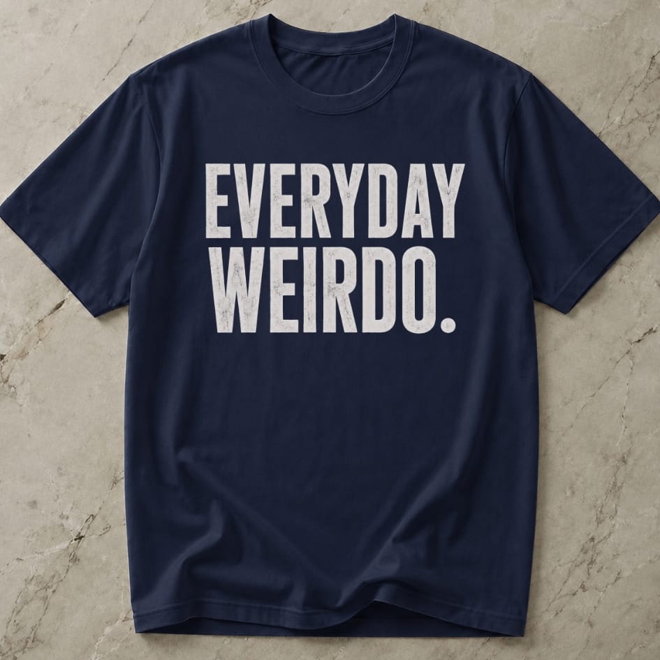 Everyday Weirdo T-shirt