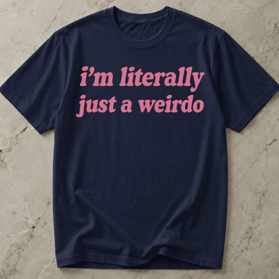 Just A Weirdo T-shirt