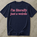 Just A Weirdo T-shirt