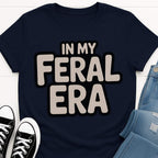 In My Feral Era T-shirt
