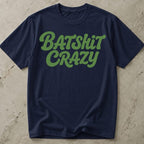 Batsh*t Crazy T-shirt