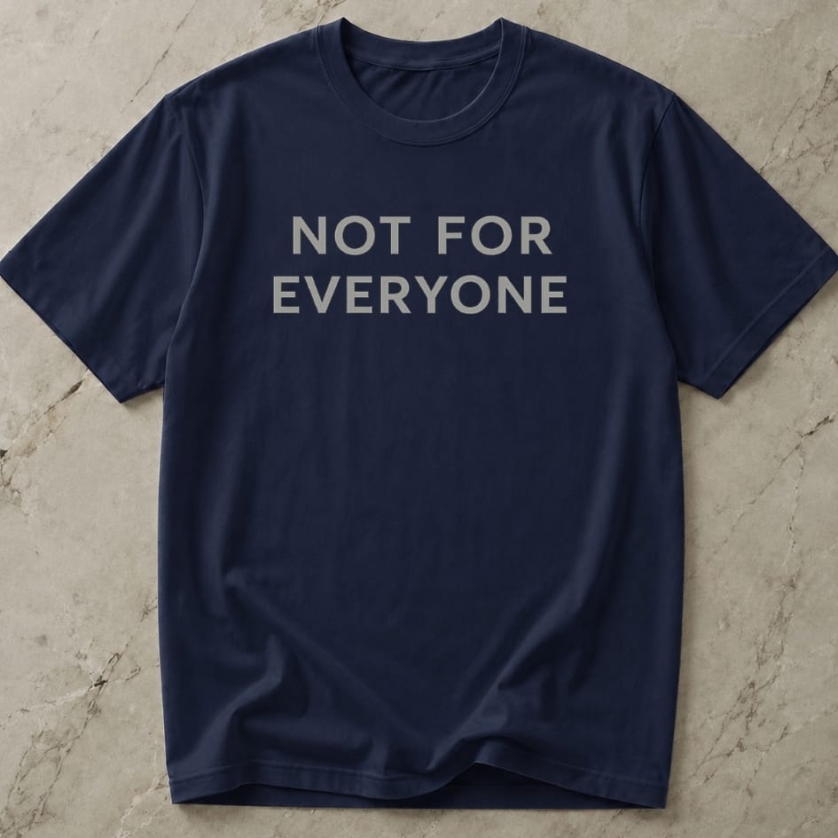 Not For Everyone T-shirt