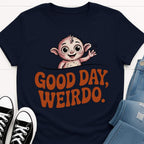 Good Day Weirdo T-shirt