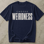 Choose Weirdness Tee