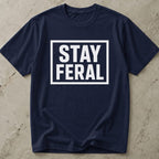 Stay Feral T-shirt