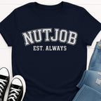 Nutjob EST. ALWAYS T-shirt