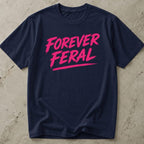 Forever Feral Tee