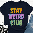Stay Weird Club T-shirt
