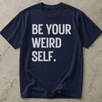 Be Your Weird Self T-shirt