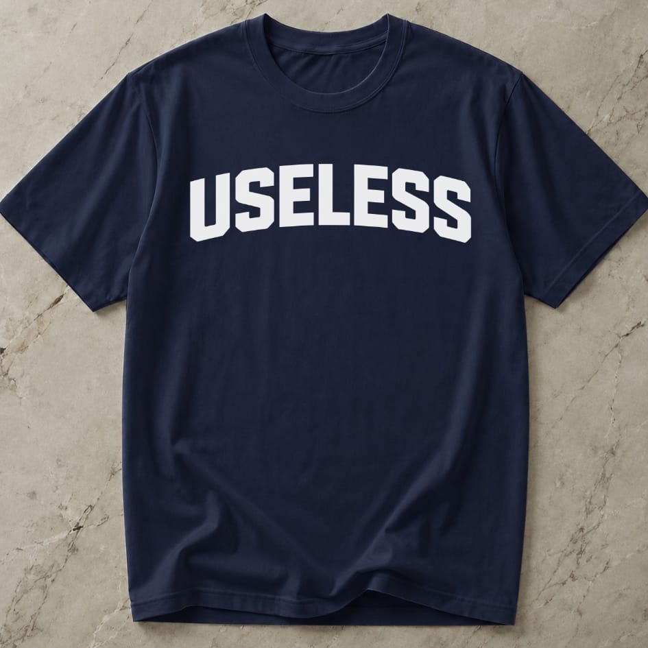 Useless T-shirt