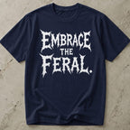 Embrace The Feral T-shirt