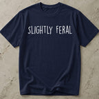 Slightly Feral T-shirt