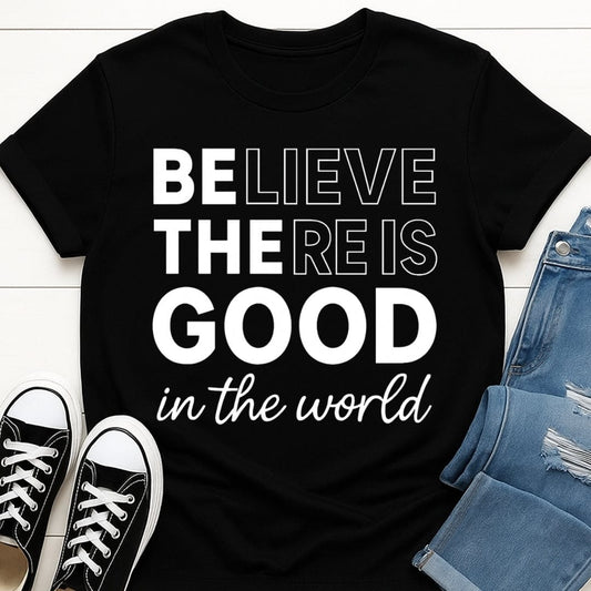 Be The Good In The World Tee