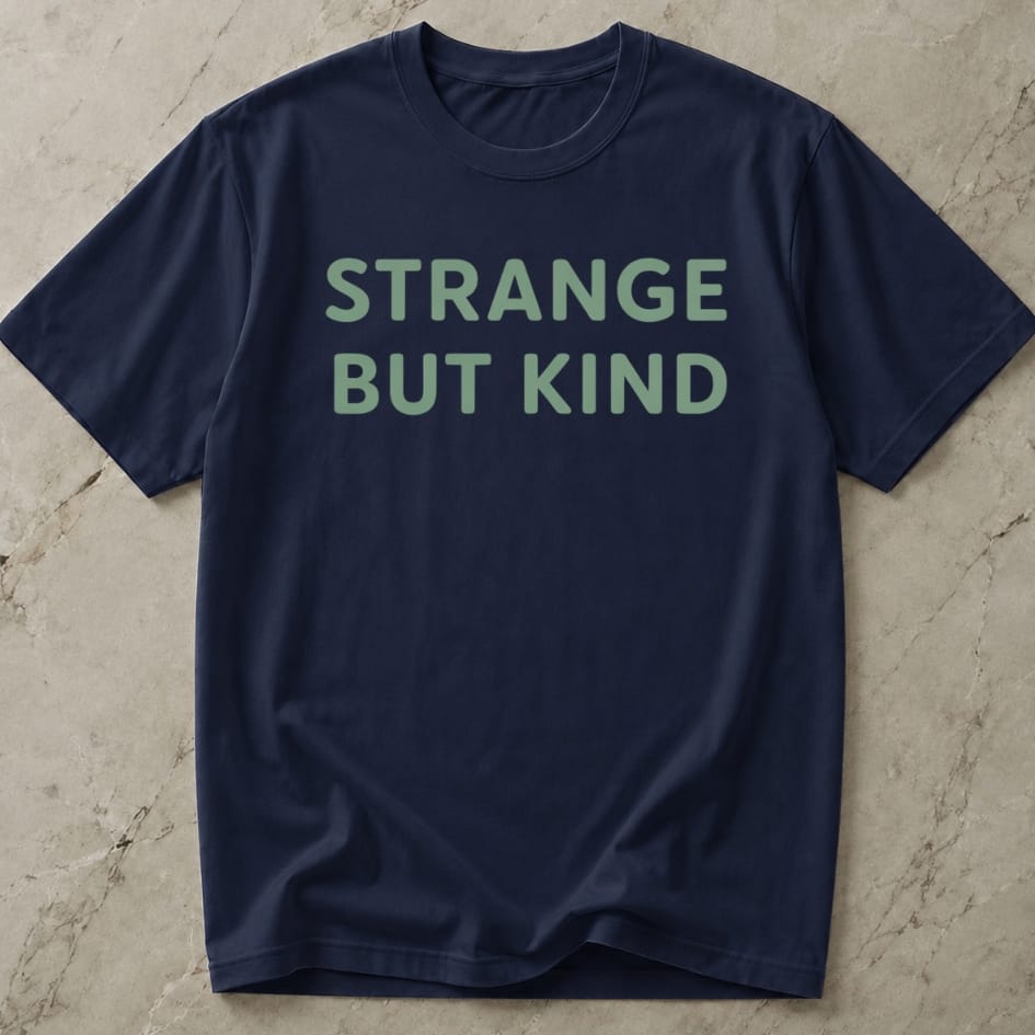Strange But Kind Slogan T-shirt