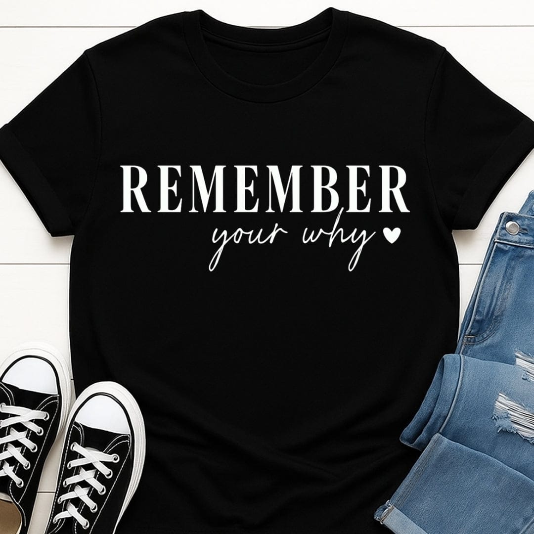 Remember Your Why Tee