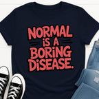 Normal = Disease T-shirt