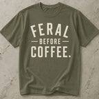 Feral Before Coffee T-shirt