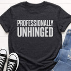 Professionally Unhinged T-shirt