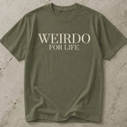 Weirdo For Life T-shirt