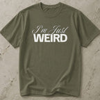 I'm Just Weird T-shirt