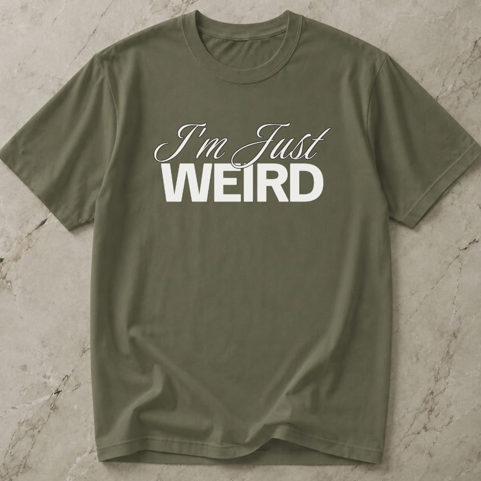 I'm Just Weird T-shirt