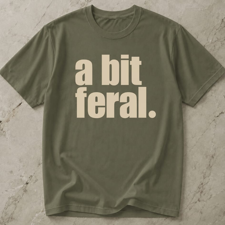 A Bit Feral T-shirt