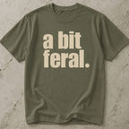 A Bit Feral T-shirt
