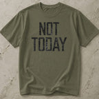 Not Today T-shirt