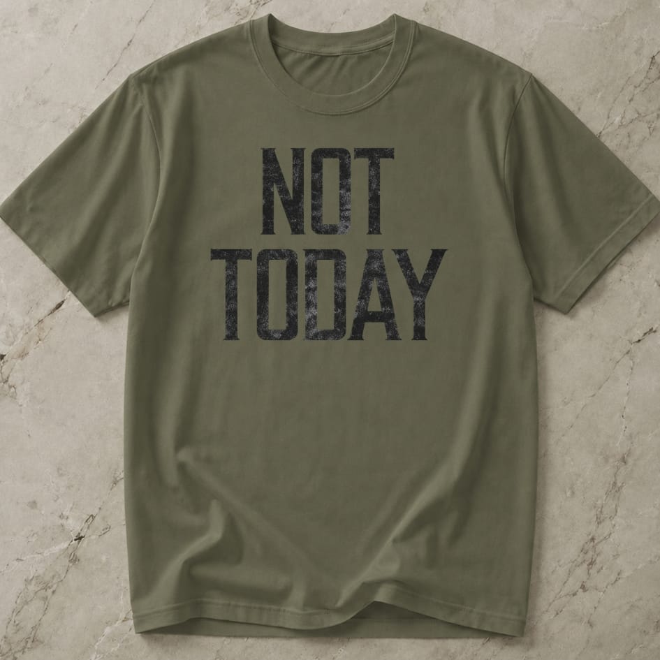 Not Today T-shirt