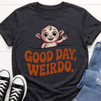 Good Day Weirdo T-shirt