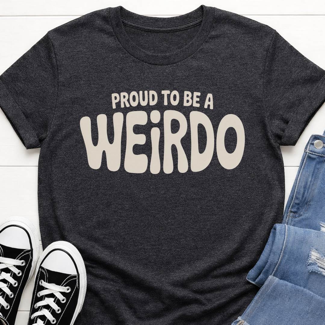 Proud To Be A Weirdo T-shirt