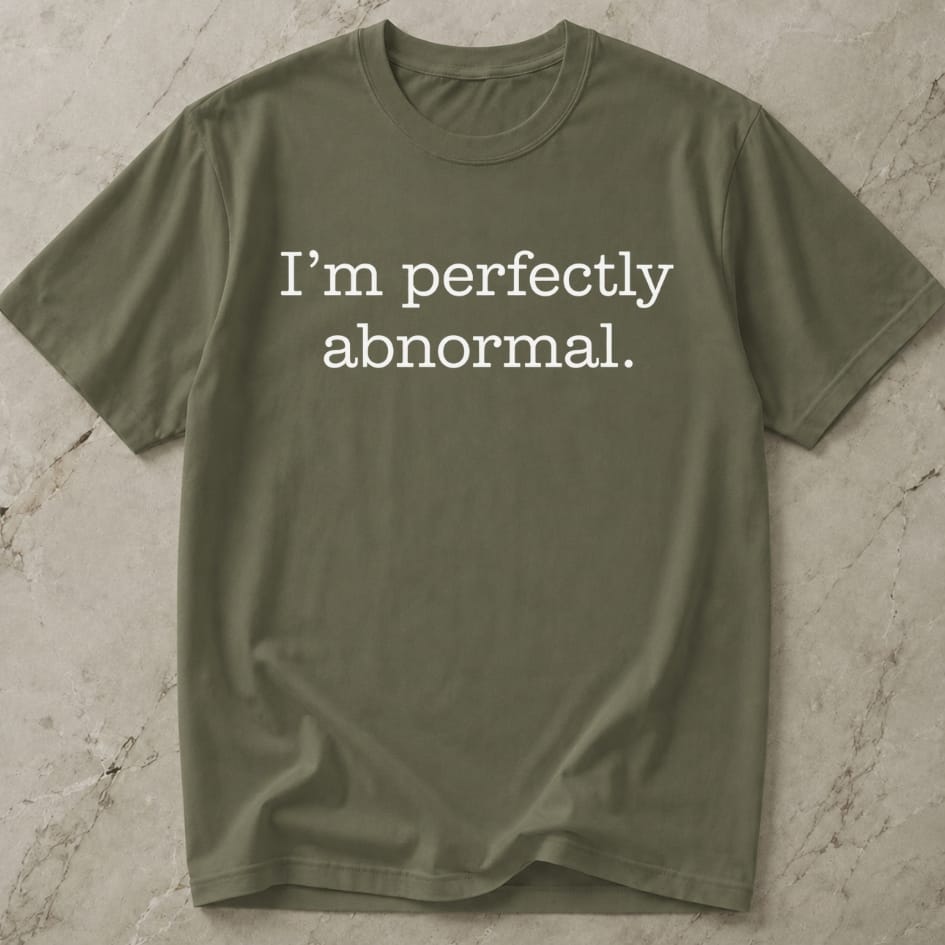 I'm Perfectly Abnormal Tee