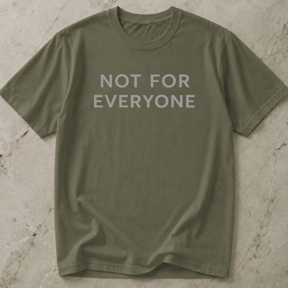 Not For Everyone T-shirt