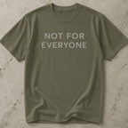 Not For Everyone T-shirt