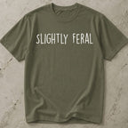 Slightly Feral T-shirt