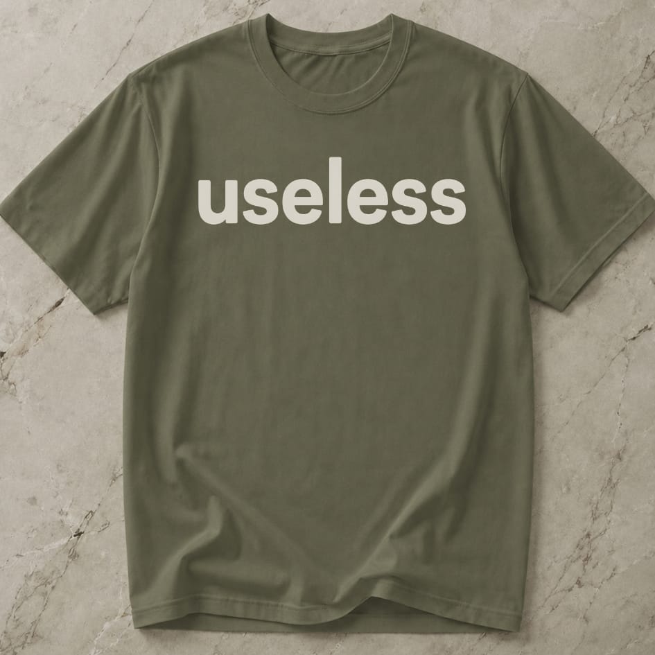 Useless T-shirt