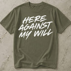 Here Against My Will Introvert T-shirt