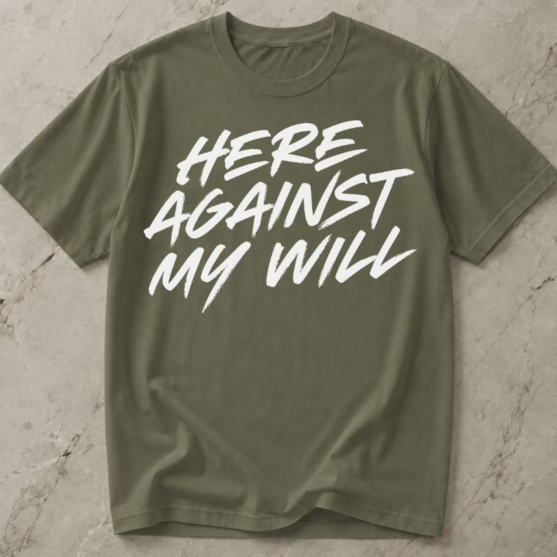 Here Against My Will Introvert T-shirt